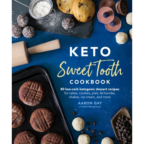 Keto Sweet Tooth Cookbook: 80 Low-Carb Ketogenic Dessert Recipes for Cakes, Cookies, Pies, Fat Bombs, - Paperback