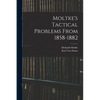 Moltke's Tactical Problems From 1858-1882 - Paperback