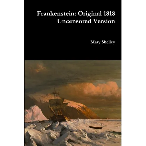 Frankenstein: Original 1818 Uncensored Version - Paperback