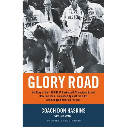 Glory Road: My Story of the 1966 NCAA Basketball Championship and How One Team Triumphed Against the Odds and Changed America Forever - Paperback