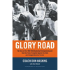 Glory Road: My Story of the 1966 NCAA Basketball Championship and How One Team Triumphed Against the Odds and Changed America Forever - Paperback
