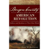 Bergen County Voices from the American Revolution: Soldiers and Residents in Their Own Words - Hardcover
