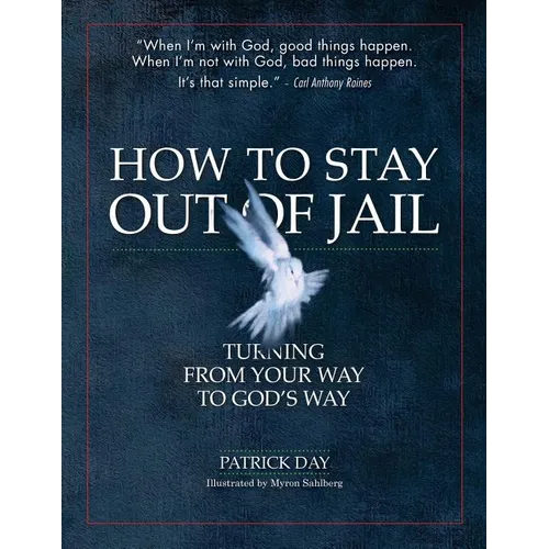 How to Stay Out of Jail: Turning from Your Way to God's Way - Paperback