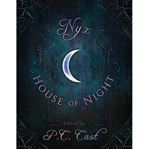 Nyx in the House of Night: Mythology, Folklore, and Religion in the P.C. and Kristin Cast Vampyre Series - Paperback