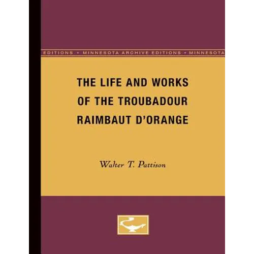 The Life and Works of the Troubadour Raimbaut D'Orange - Paperback