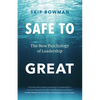 Safe to Great: The New Psychology of Leadership - Hardcover