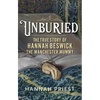Unburied: The True Story of Hannah Beswick, the Manchester Mummy - Hardcover