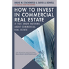 How to Invest in Commercial Real Estate If You Know Nothing about Commercial Real Estate: The Definitive Institutional Real Estate Investing Guide - Hardcover