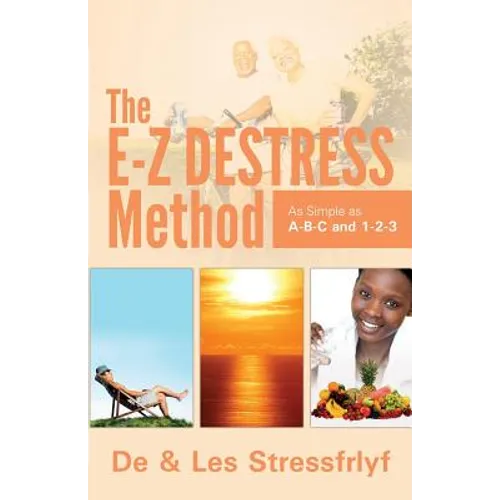 The E-Z Destress Method as simple as ABC and 123 - Paperback