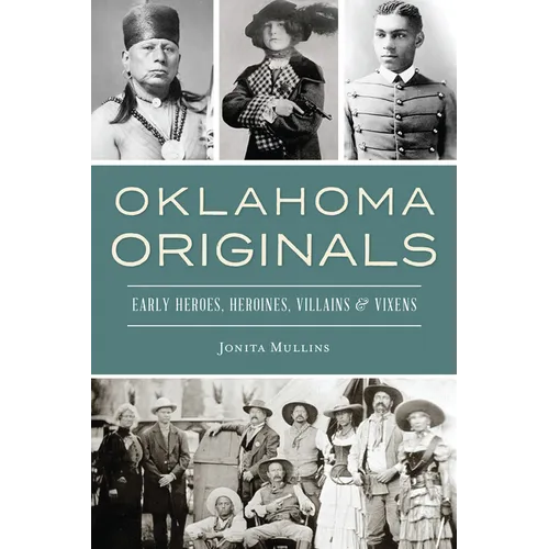 Oklahoma Originals: Early Heroes, Heroines, Villains & Vixens - Paperback