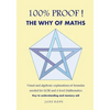 100% Proof! the Why of Maths: Visual and Algebraic Explanations of Formulas Needed for GCSE and a Level Mathematics( Black and White ) - Paperback