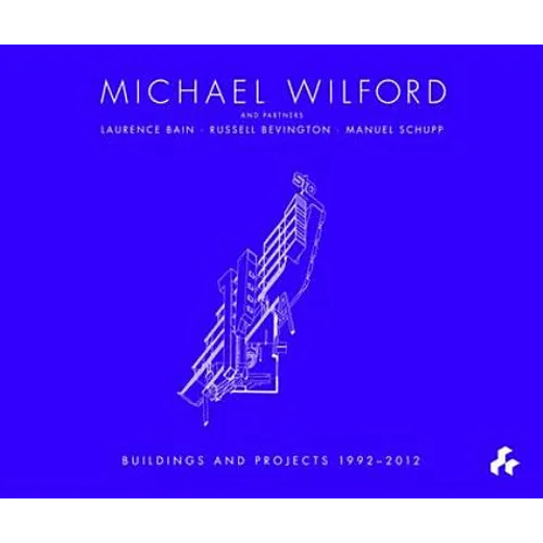 Michael Wilford: With Michael Wilford and Partners, Wilford Schupp Architekten and Others - Hardcover