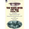 The White River Ute War Colorado, 1879: The Ute War: A History of the White River Massacre by Thomas F. Dawson and F. J. V. Skiff, Besieged by the Ute - Paperback