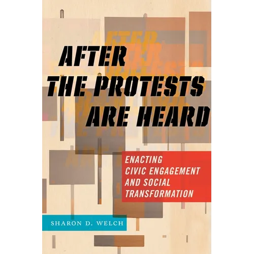 After the Protests Are Heard: Enacting Civic Engagement and Social Transformation - Paperback