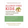 Allergy-Free Kids: The Science-Based Approach to Preventing Food Allergies - Paperback