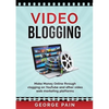 Video Blogging: Make Money Online through vlogging on YouTube and other video web marketing platforms - Paperback