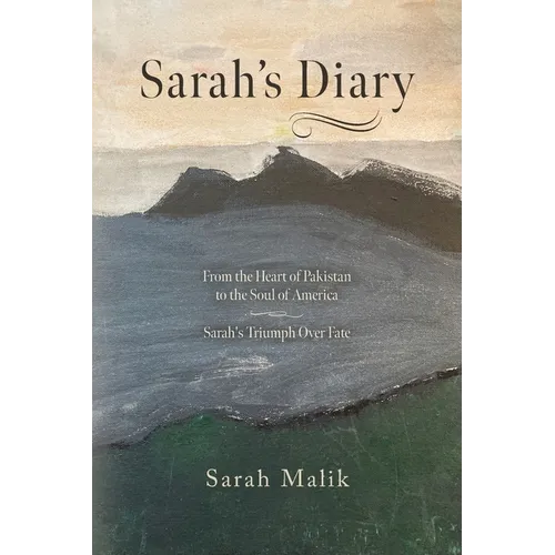 Sarah's Diary: From the Heart of Pakistan to the Soul of America - Sarah's Triumph Over Fate - Paperback