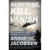 Surprise, Kill, Vanish: The Secret History of CIA Paramilitary Armies, Operators, and Assassins - Hardcover