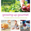 Growing Up Gourmet: 125 Healthy Meals for Everybody and Every Baby - Paperback