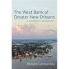 The West Bank of Greater New Orleans: A Historical Geography - Hardcover