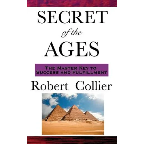 The Secret of the Ages: A Philosophy of Directed Thought and Achievement - Hardcover