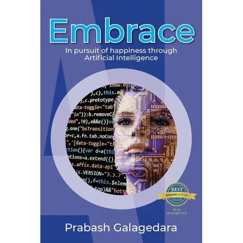 Embrace: In pursuit of happiness through Artificial Intelligence - Paperback