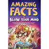 Amazing Facts to Blow Your Mind: Bizarre and Brilliant Facts about History, Science, Pop Culture, and much more! - Hardcover
