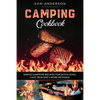 Camping Cookbook: Simple Campfire Recipes for Dutch Oven, Cast Iron and 5 More Methods! - Paperback
