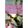 They Left Us Behind: The Story of a Young Girl's Family and the Struggle to Reach America - Paperback