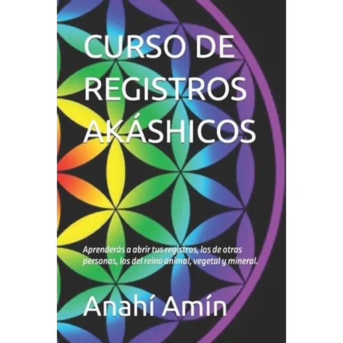 Curso de Registros Akáshicos: Aprenderás a abrir tus propios Registros, los de otras personas, los Registros del reino animal, vegetal y mineral. In - Paperback