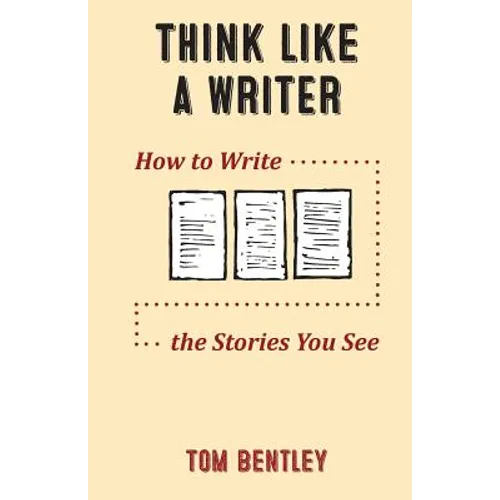 Think Like a Writer: How to Write the Stories You See - Paperback