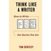 Think Like a Writer: How to Write the Stories You See - Paperback