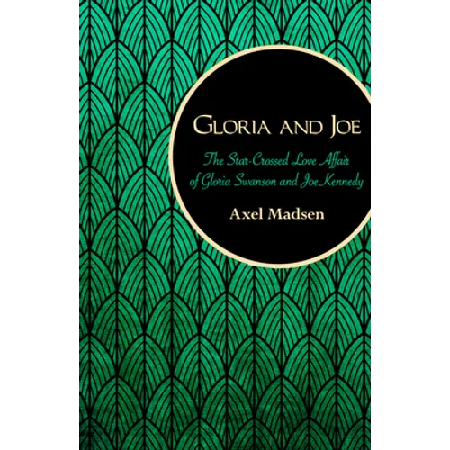 Gloria and Joe: The Star-Crossed Love Affair of Gloria Swanson and Joe Kennedy - Paperback