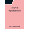 The Eve of the Reformation; Studies in the Religious Life and Thought of the English people in the Period Preceding the Rejection of the Roman jurisdi - Paperback