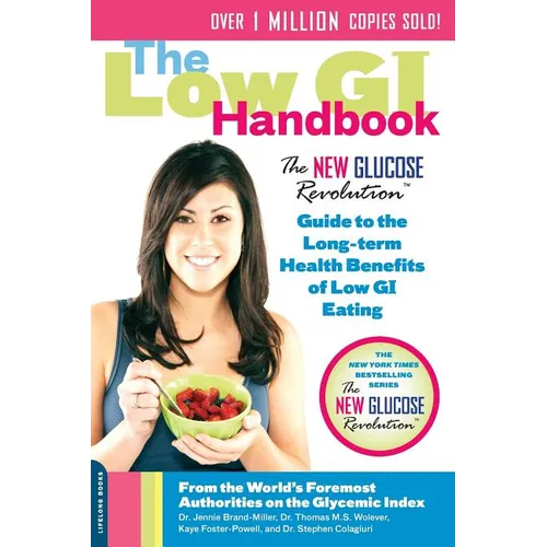 The Low GI Handbook: The New Glucose Revolution Guide to the Long-Term Health Benefits of Low GI Eating - Paperback