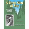 A Little Slice of Sky: A 1950's Childhood in the Wilds of Northern Idaho - Hardcover