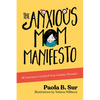 The Anxious Mom Manifesto: 18 Lessons to Control Your Anxiety Monster - Paperback