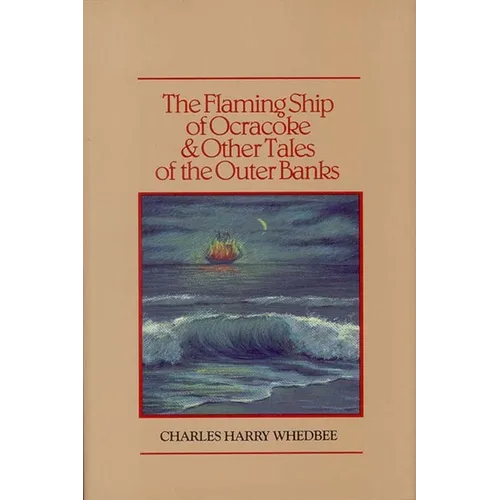 The Flaming Ship of Ocracoke and Other Tales of the Outer Banks - Hardcover