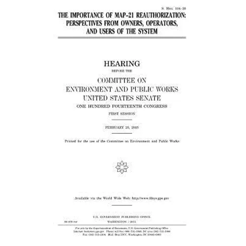 The importance of MAP-21 reauthorization: perspectives from owners, operators, and users of the system - Paperback