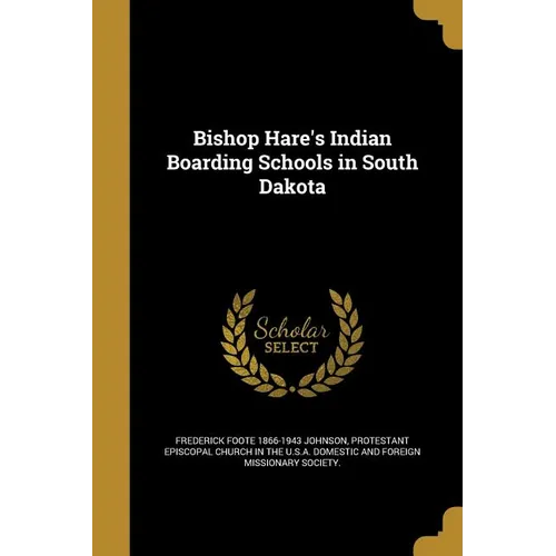 Bishop Hare's Indian Boarding Schools in South Dakota - Paperback