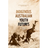 Indigenous Australian Youth Futures: Living the Social Determinants of Health - Paperback