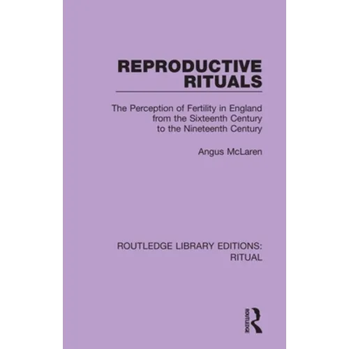 Reproductive Rituals: The Perception of Fertility in England from the Sixteenth Century to the Nineteenth Century - Paperback