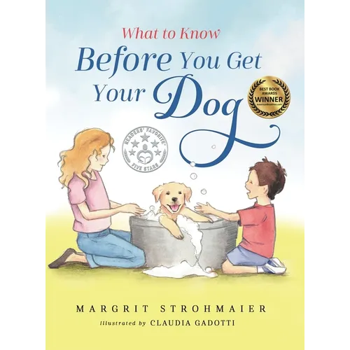 What to Know Before You Get Your Dog: For Every Kid Who's Begging for a Puppy - For Children Ages 3 and Up - Hardcover