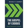 The Gospel of Exodus: Misery, Deliverance, Gratitude - Paperback