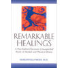 Remarkable Healings: A Psychiatrist Discovers Unsuspected Roots of Mental and Physical Illness - Paperback