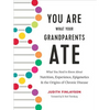 You Are What Your Grandparents Ate: What You Need to Know about Nutrition, Experience, Epigenetics and the Origins of Chronic Disease - Hardcover