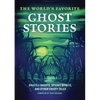 The World's Favorite Ghost Stories: Ghastly Ghosts, Spooky Spirits, and Other Creepy Tales - Paperback