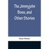 The Jimmyjohn Boss, and Other Stories - Paperback