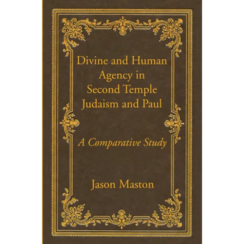 Divine and Human Agency in Second Temple Judaism and Paul - Paperback