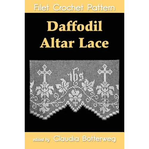 Daffodil Altar Lace Filet Crochet Pattern: Complete Instructions and Chart - Paperback